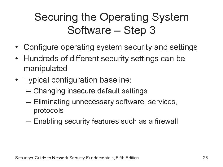 Securing the Operating System Software – Step 3 • Configure operating system security and