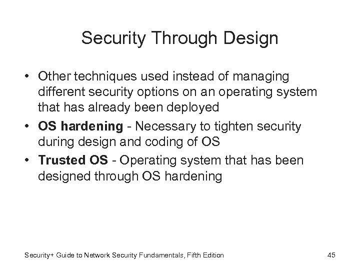 Security Through Design • Other techniques used instead of managing different security options on