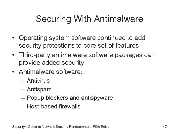 Securing With Antimalware • Operating system software continued to add security protections to core