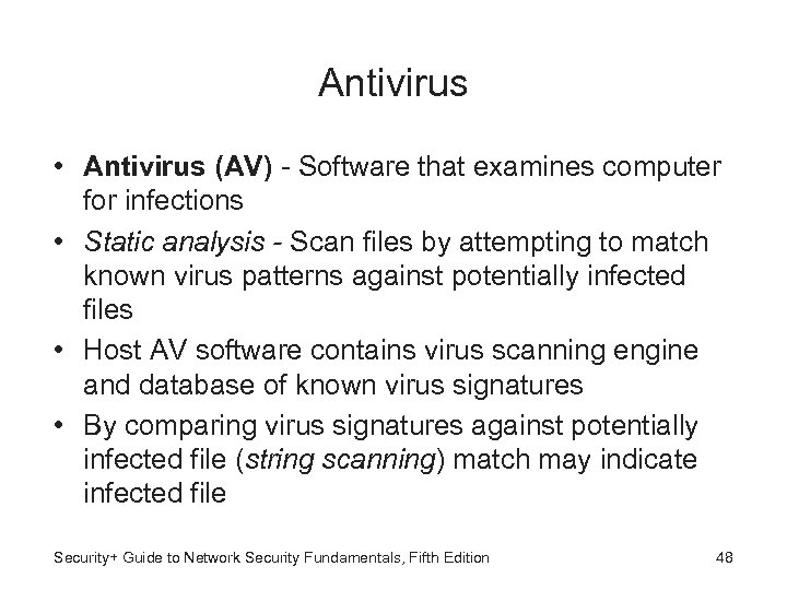 Antivirus • Antivirus (AV) - Software that examines computer for infections • Static analysis