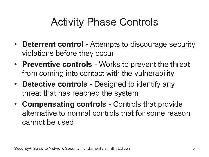 Activity Phase Controls • Deterrent control - Attempts to discourage security violations before they