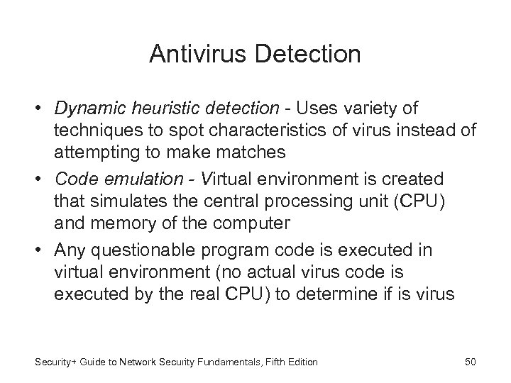 Antivirus Detection • Dynamic heuristic detection - Uses variety of techniques to spot characteristics