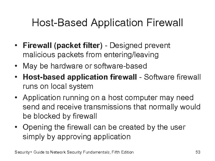 Host-Based Application Firewall • Firewall (packet filter) - Designed prevent malicious packets from entering/leaving