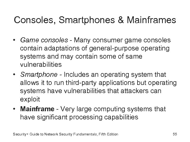 Consoles, Smartphones & Mainframes • Game consoles - Many consumer game consoles contain adaptations
