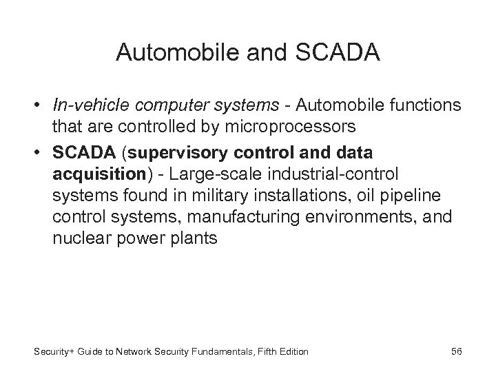 Automobile and SCADA • In-vehicle computer systems - Automobile functions that are controlled by