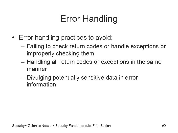 Error Handling • Error handling practices to avoid: – Failing to check return codes