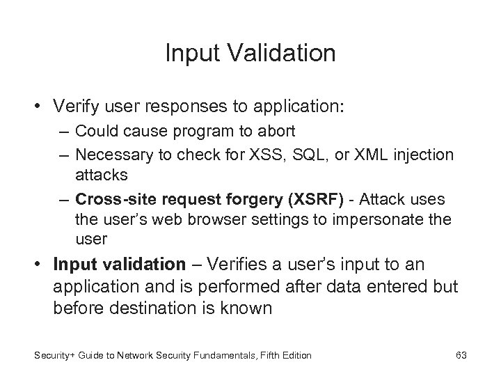 Input Validation • Verify user responses to application: – Could cause program to abort