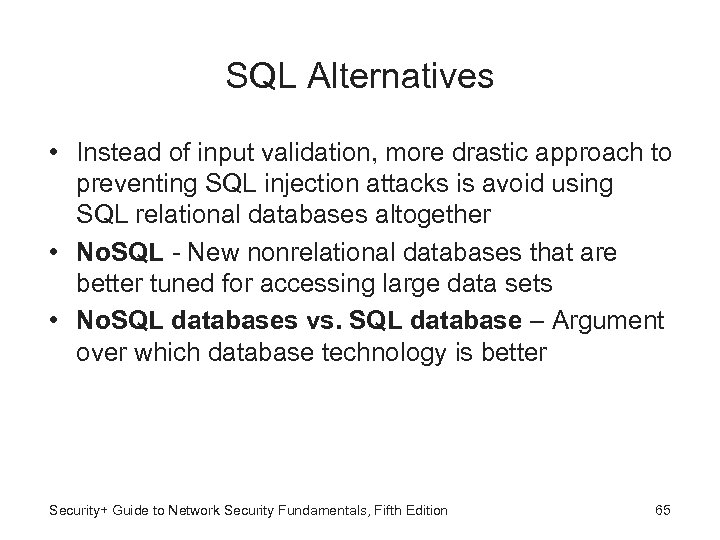 SQL Alternatives • Instead of input validation, more drastic approach to preventing SQL injection