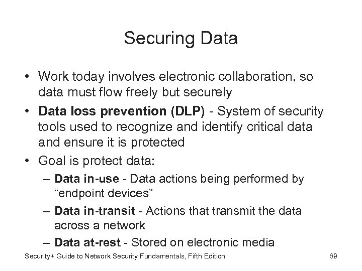 Securing Data • Work today involves electronic collaboration, so data must flow freely but