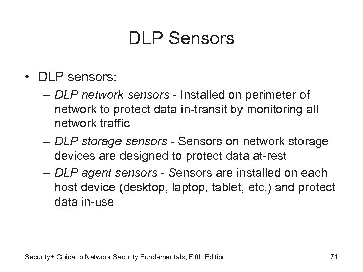 DLP Sensors • DLP sensors: – DLP network sensors - Installed on perimeter of