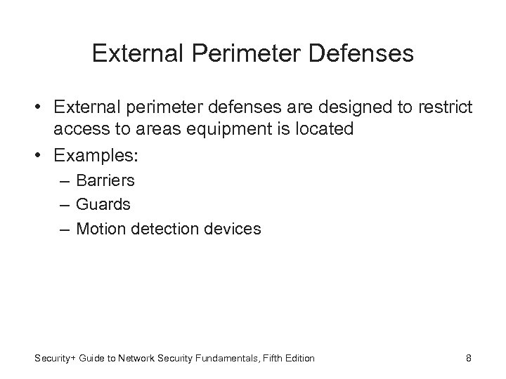 External Perimeter Defenses • External perimeter defenses are designed to restrict access to areas