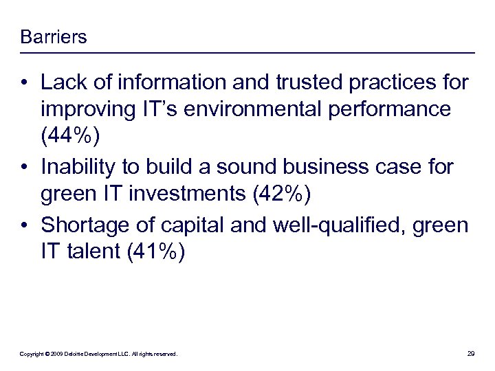 Barriers • Lack of information and trusted practices for improving IT’s environmental performance (44%)