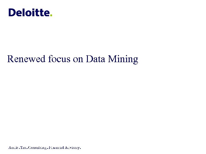Renewed focus on Data Mining A Foundation for Managing Risk 