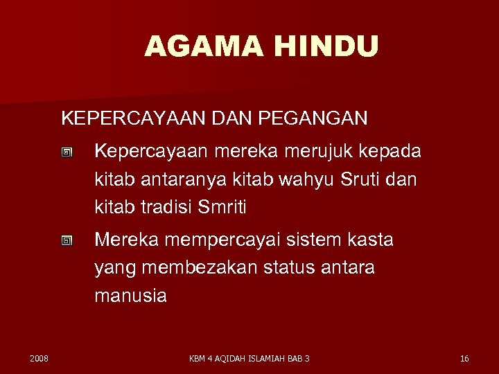 AGAMA HINDU KEPERCAYAAN DAN PEGANGAN Kepercayaan mereka merujuk kepada kitab antaranya kitab wahyu Sruti