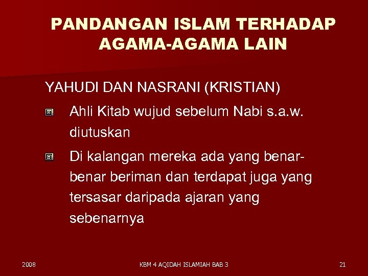 PANDANGAN ISLAM TERHADAP AGAMA-AGAMA LAIN YAHUDI DAN NASRANI (KRISTIAN) Ahli Kitab wujud sebelum Nabi