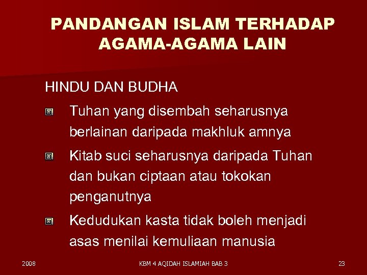 PANDANGAN ISLAM TERHADAP AGAMA-AGAMA LAIN HINDU DAN BUDHA Tuhan yang disembah seharusnya berlainan daripada