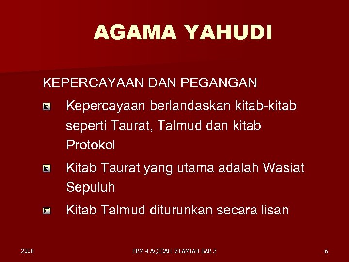 AGAMA YAHUDI KEPERCAYAAN DAN PEGANGAN Kepercayaan berlandaskan kitab-kitab seperti Taurat, Talmud dan kitab Protokol