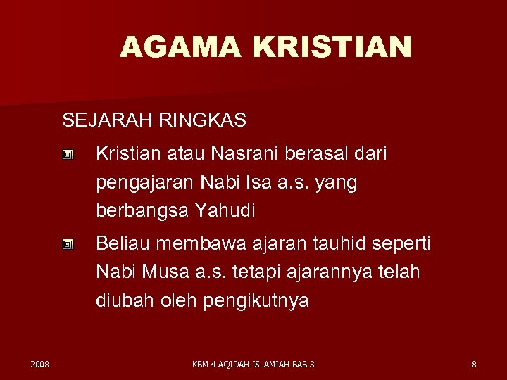 AGAMA KRISTIAN SEJARAH RINGKAS Kristian atau Nasrani berasal dari pengajaran Nabi Isa a. s.