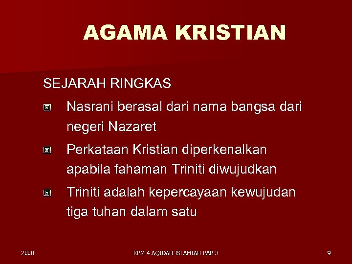 AGAMA KRISTIAN SEJARAH RINGKAS Nasrani berasal dari nama bangsa dari negeri Nazaret Perkataan Kristian