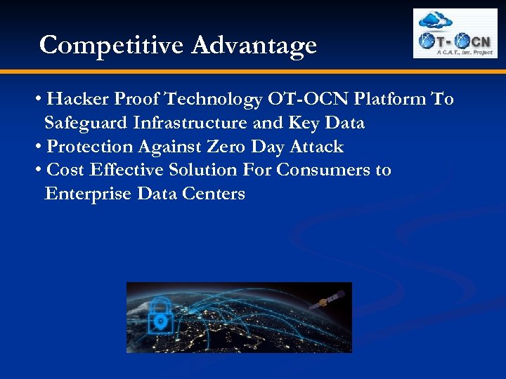 Competitive Advantage • Hacker Proof Technology OT-OCN Platform To Safeguard Infrastructure and Key Data