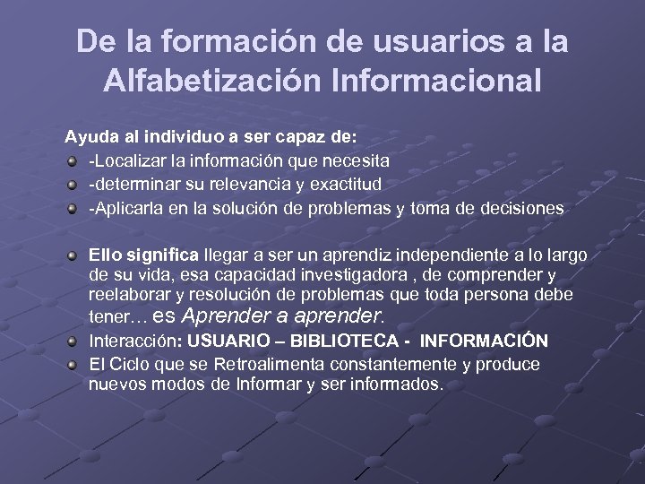De la formación de usuarios a la Alfabetización Informacional Ayuda al individuo a ser