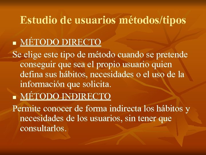 Estudio de usuarios métodos/tipos MÉTODO DIRECTO Se elige este tipo de método cuando se