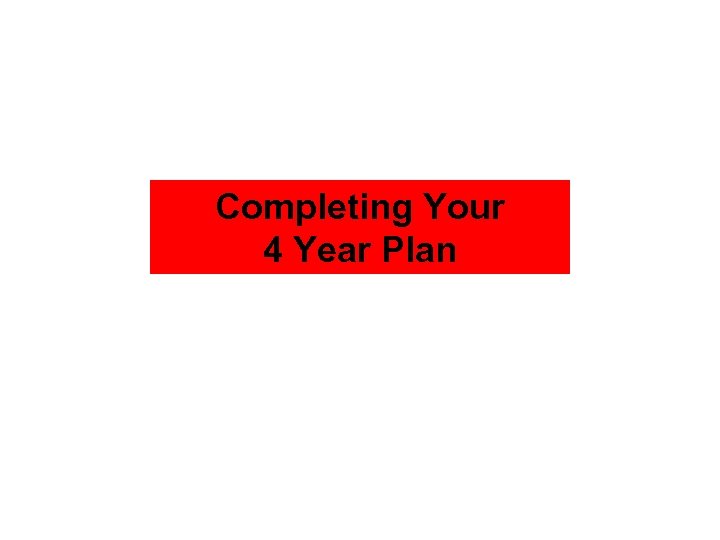Completing Your 4 Year Plan 