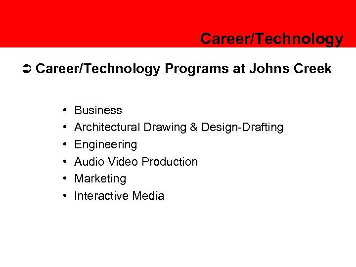 Career/Technology Ü Career/Technology Programs at Johns Creek • • • Business Architectural Drawing &