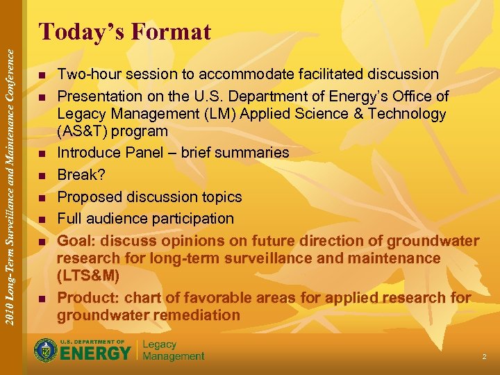 2010 Long-Term Surveillance and Maintenance Conference Today’s Format n n n n Two-hour session