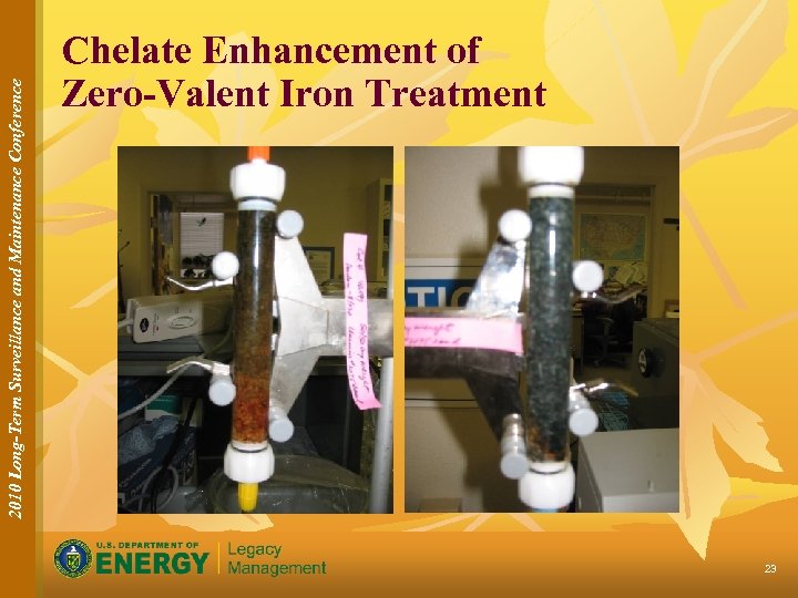 2010 Long-Term Surveillance and Maintenance Conference Chelate Enhancement of Zero-Valent Iron Treatment 23 