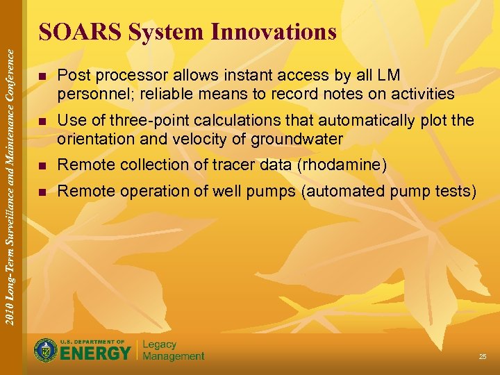 2010 Long-Term Surveillance and Maintenance Conference SOARS System Innovations n Post processor allows instant