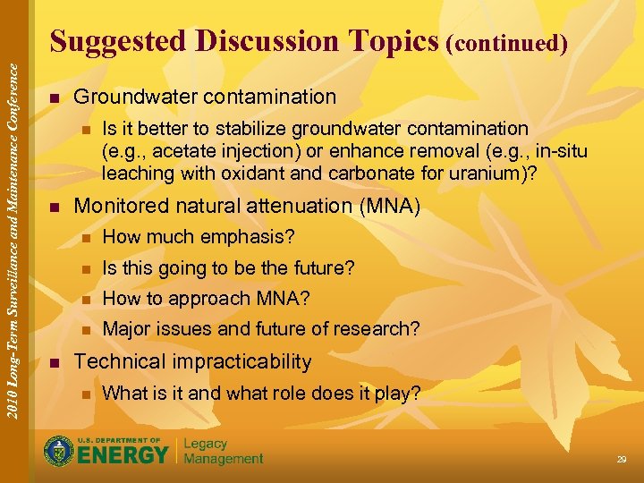 2010 Long-Term Surveillance and Maintenance Conference Suggested Discussion Topics (continued) n Groundwater contamination n