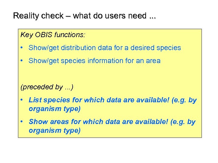 Reality check – what do users need. . . Key OBIS functions: • Show/get