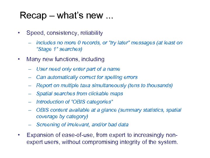 Recap – what’s new. . . • Speed, consistency, reliability – includes no more