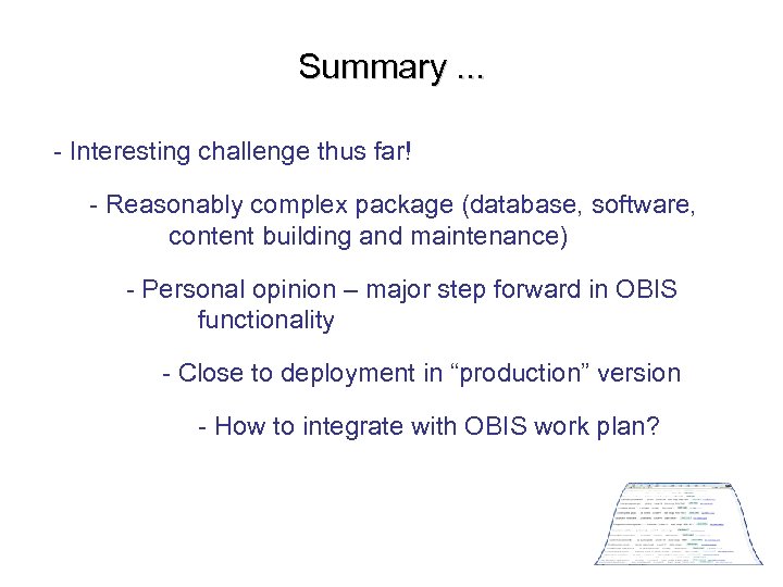 Summary. . . - Interesting challenge thus far! - Reasonably complex package (database, software,