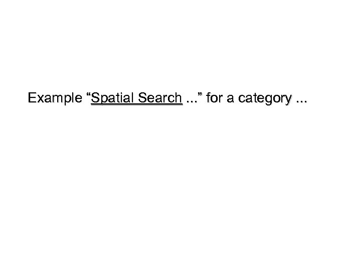 Example “Spatial Search. . . ” for a category. . . 