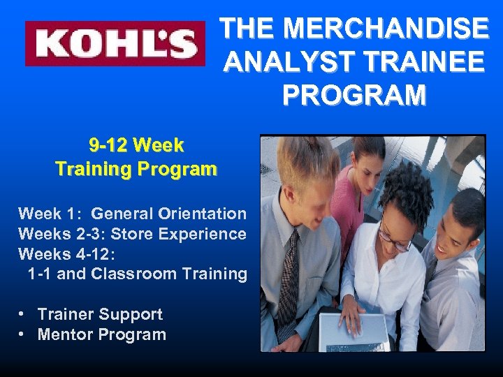 THE MERCHANDISE ANALYST TRAINEE PROGRAM 9 -12 Week Training Program Week 1: General Orientation