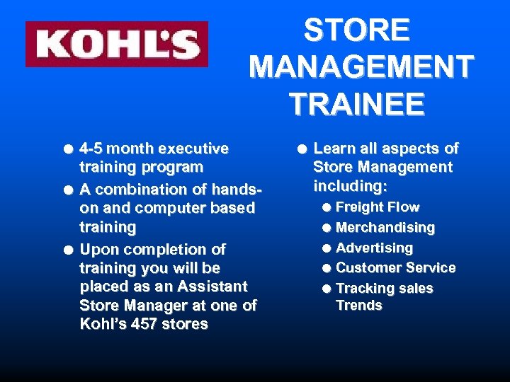 STORE MANAGEMENT TRAINEE = 4 -5 month executive training program = A combination of