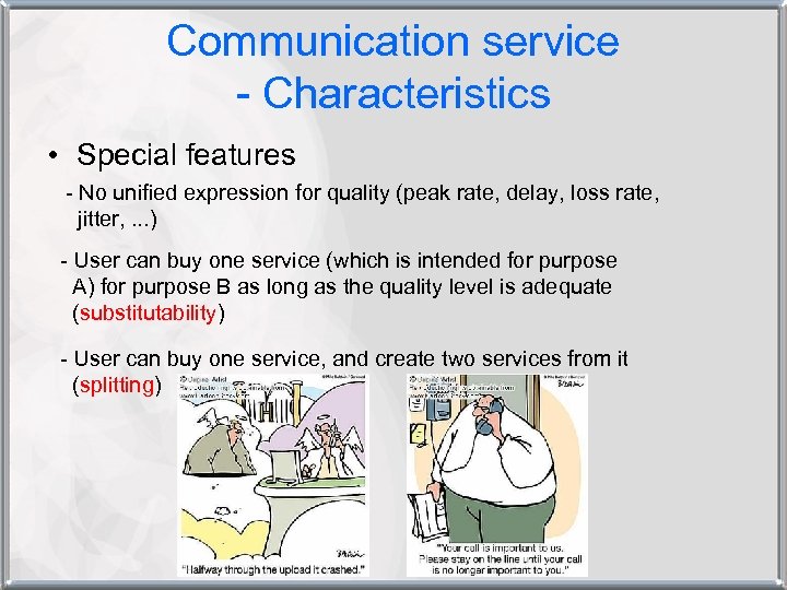 Communication service - Characteristics • Special features - No unified expression for quality (peak