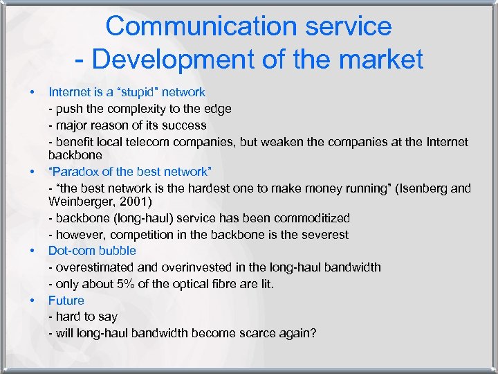 Communication service - Development of the market • • Internet is a “stupid” network