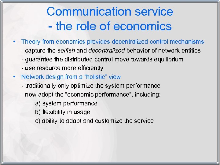 Communication service - the role of economics • Theory from economics provides decentralized control