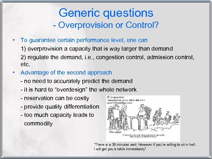 Generic questions - Overprovision or Control? • To guarantee certain performance level, one can