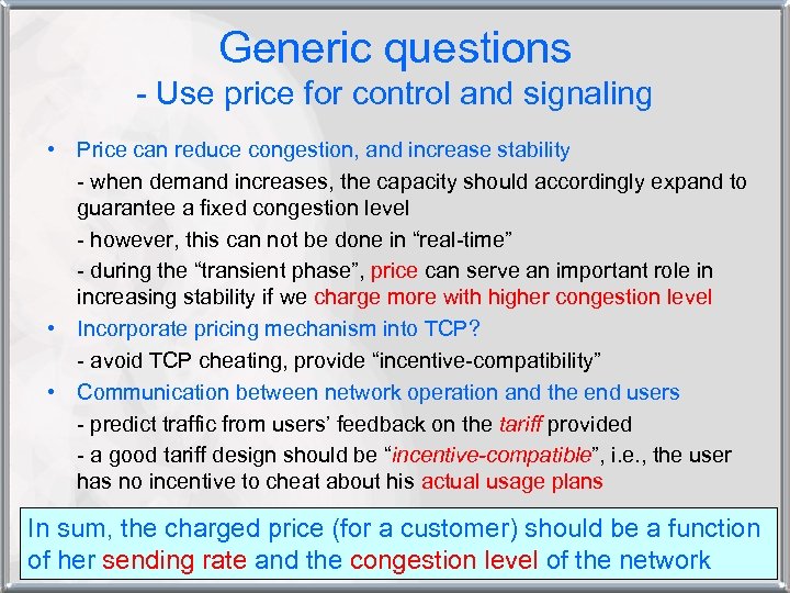 Generic questions - Use price for control and signaling • Price can reduce congestion,