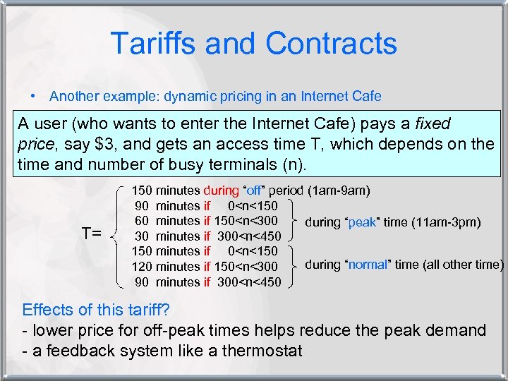 Tariffs and Contracts • Another example: dynamic pricing in an Internet Cafe A user