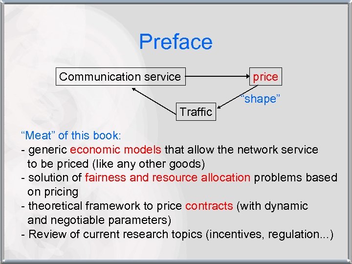Preface Communication service price “shape” Traffic “Meat” of this book: - generic economic models