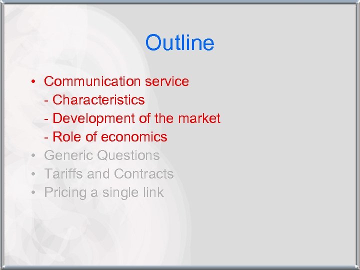 Outline • Communication service - Characteristics - Development of the market - Role of