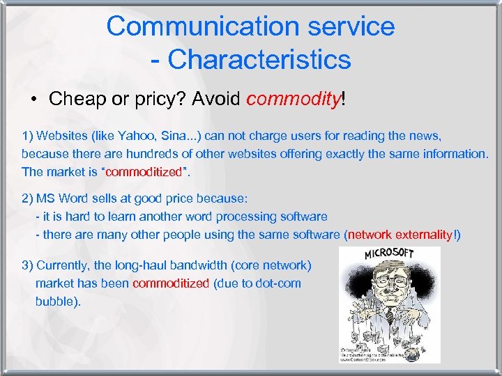 Communication service - Characteristics • Cheap or pricy? Avoid commodity! 1) Websites (like Yahoo,