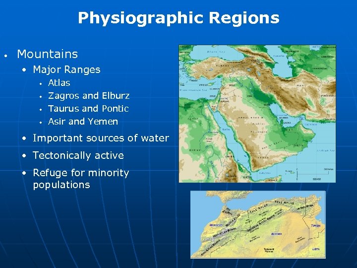Physiographic Regions • Mountains • Major Ranges • • Atlas Zagros and Elburz Taurus