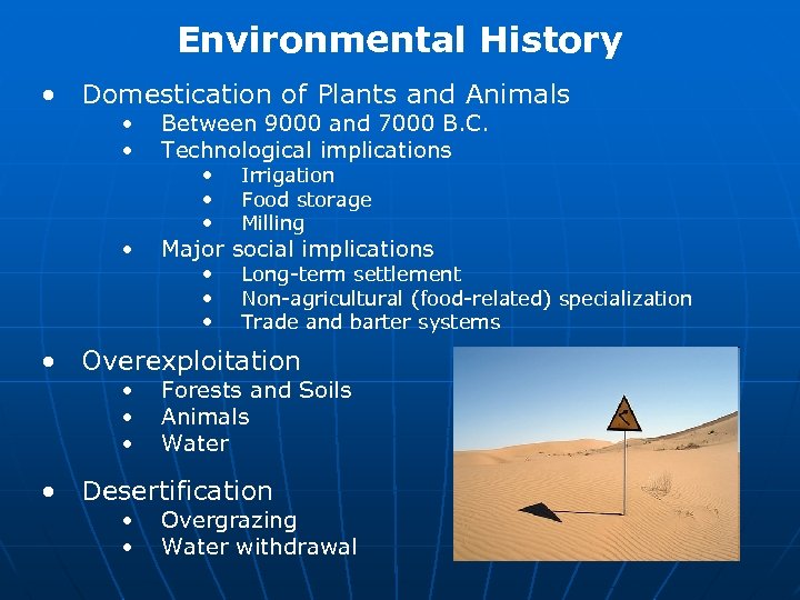 Environmental History • Domestication of Plants and Animals • • Between 9000 and 7000