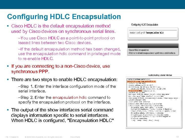 Configuring HDLC Encapsulation § Cisco HDLC is the default encapsulation method used by Cisco
